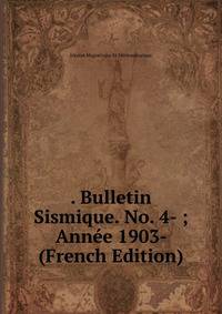 . Bulletin Sismique. No. 4- ; Annee 1903- (French Edition)