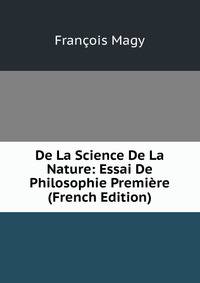 De La Science De La Nature: Essai De Philosophie Premiere (French Edition)