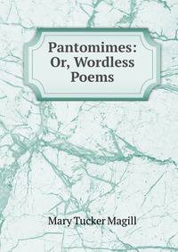 Pantomimes: Or, Wordless Poems