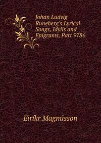 Johan Ludvig Runeberg's Lyrical Songs, Idylls and Epigrams, Part 9786