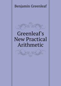 Greenleaf's New Practical Arithmetic