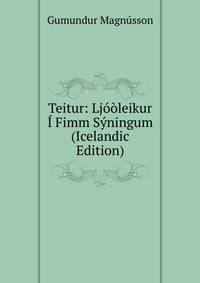 Teitur: Ljooleikur I Fimm Syningum (Icelandic Edition)