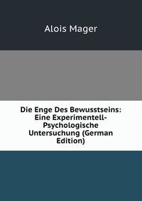 Die Enge Des Bewusstseins: Eine Experimentell-Psychologische Untersuchung (German Edition)