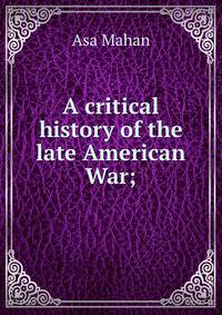 A critical history of the late American War;