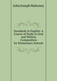 Standards in English: A Course of Study in Oral and Written Composition for Elementary Schools