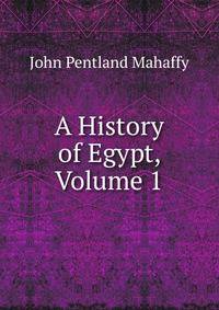 A History of Egypt, Volume 1