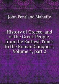 History of Greece, and of the Greek People, from the Earliest Times to the Roman Conquest, Volume 4, part 2