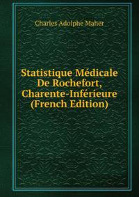 Statistique Medicale De Rochefort, Charente-Inferieure (French Edition)