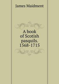 A book of Scotish pasquils. 1568-1715