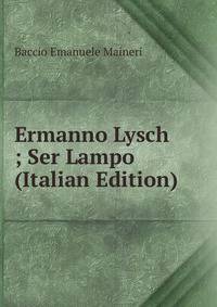 Ermanno Lysch ; Ser Lampo (Italian Edition)