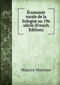 Economie rurale de la Sologne au 19e siecle (French Edition)