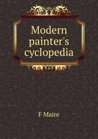 Modern painter's cyclopedia