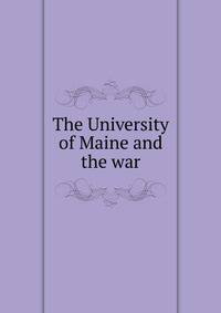 The University of Maine and the war