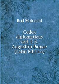 Codex diplomaticus ord. E.S. Augustini Papiae (Latin Edition)