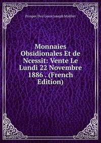 Monnaies Obsidionales Et de Ncessit: Vente Le Lundi 22 Novembre 1886 . (French Edition)