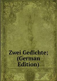 Zwei Gedichte; (German Edition)