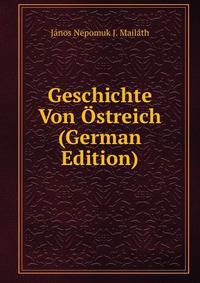 Geschichte Von Ostreich (German Edition)