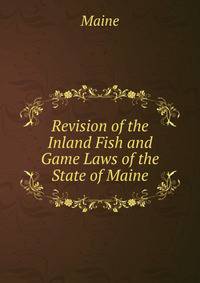 Revision of the Inland Fish and Game Laws of the State of Maine