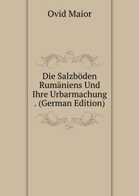 Die Salzboden Rumaniens Und Ihre Urbarmachung . (German Edition)