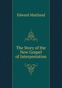 The Story of the New Gospel of Interpretation