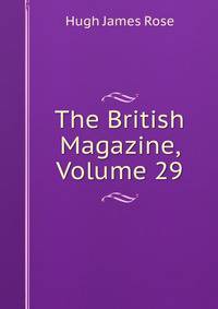 The British Magazine, Volume 29