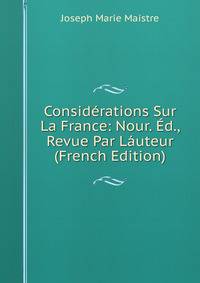 Considerations Sur La France: Nour. Ed., Revue Par Lauteur (French Edition)