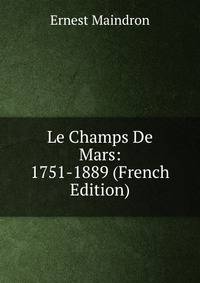 Le Champs De Mars: 1751-1889 (French Edition)