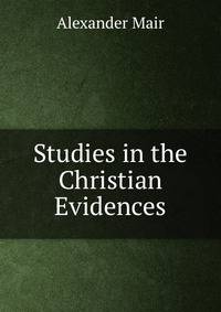 Studies in the Christian Evidences