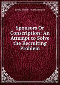 Sponsors Or Conscription: An Attempt to Solve the Recruiting Problem