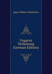 Ungarns Verfassung (German Edition)