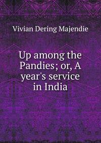 Up among the Pandies; or, A year's service in India
