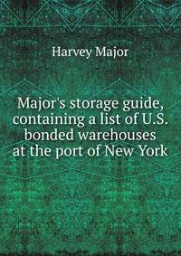Major's storage guide, containing a list of U.S. bonded warehouses at the port of New York.