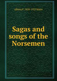 Sagas and songs of the Norsemen