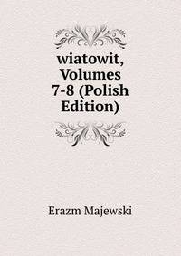 wiatowit, Volumes 7-8 (Polish Edition)