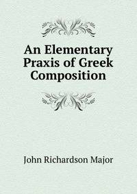An Elementary Praxis of Greek Composition