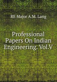 Professional Papers On Indian Engineering. Vol.V.