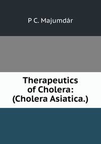 Therapeutics of Cholera: (Cholera Asiatica.)