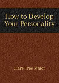 How to Develop Your Personality
