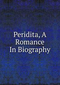 Peridita, A Romance In Biography