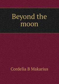 Beyond the moon
