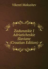 Zadunaskie I Adriaticheskie Slaviane (Croatian Edition)