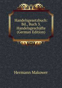 Handelsgesetzbuch: Bd., Buch 3. Handelsgeschafte (German Edition)