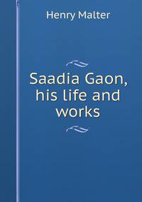 Saadia Gaon, his life and works