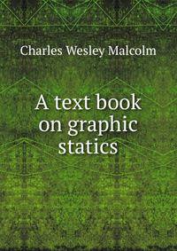 A text book on graphic statics