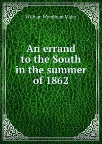 An errand to the South in the summer of 1862