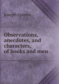 Observations, anecdotes, and characters, of books and men