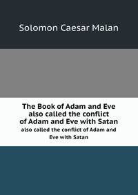 The Book of Adam and Eve. also called the conflict of Adam and Eve with Satan