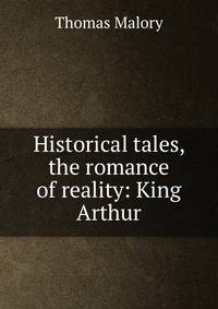 Historical tales, the romance of reality: King Arthur