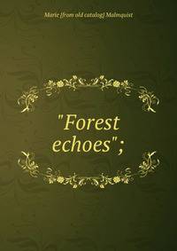 "Forest echoes";
