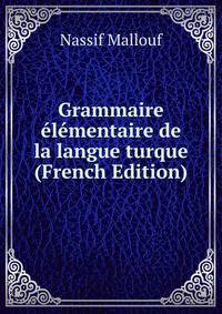 Grammaire elementaire de la langue turque (French Edition)